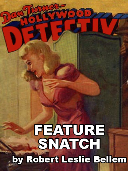 Title details for Feature Snatch by Robert Leslie Bellem - Available